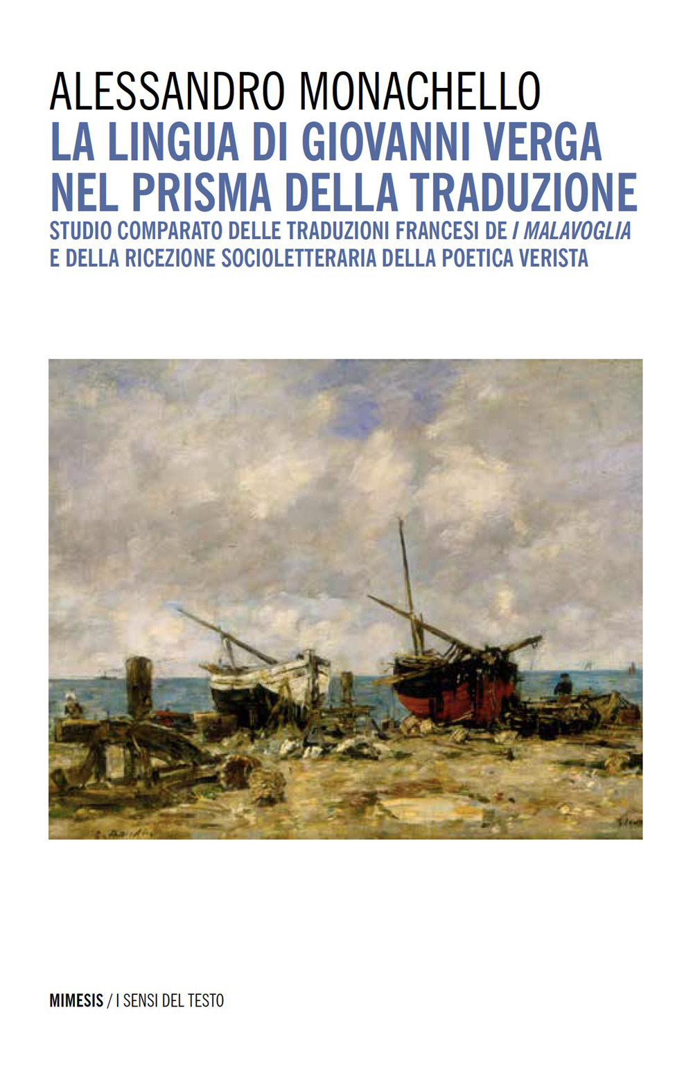 La lingua di Giovanni Verga nel prisma della traduzione. Studio comparato delle traduzioni francesi de «I Malavoglia» e della ricezione socioletteraria della poetica verista