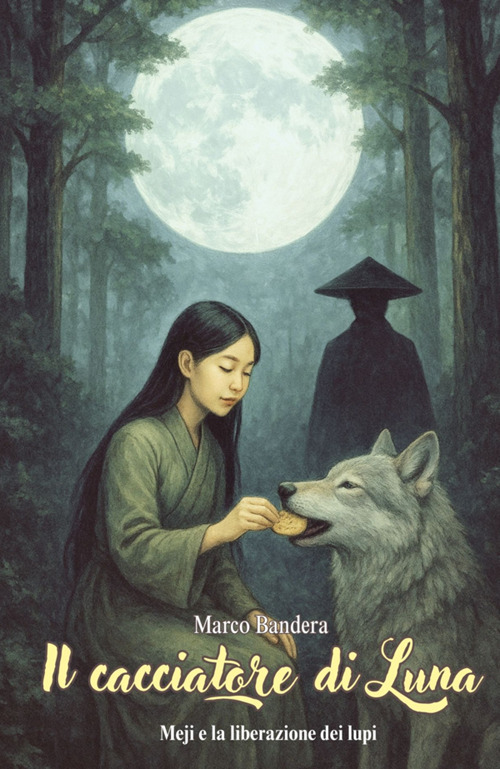 Il cacciatore di Luna. Meji e la liberazione dei lupi