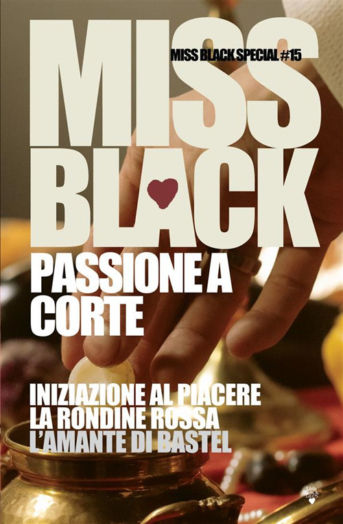 Passione a corte: Iniziazione al piacere-La rondine rossa-L'amante di Bastel