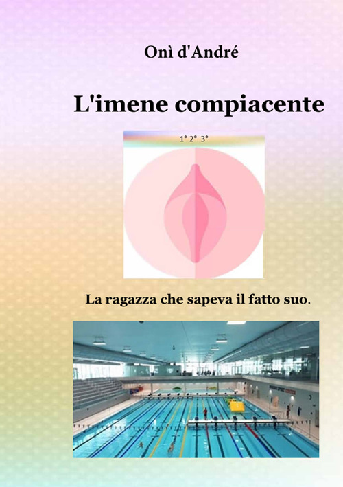 L'imene compiacente. La ragazza che sapeva il fatto suo. Vol. 1-2-3