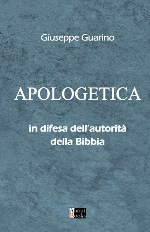Apologetica. In difesa dell'autorità della Bibbia