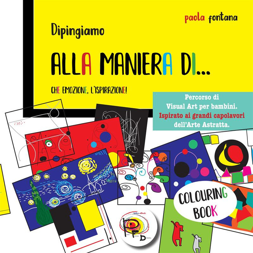 Alla maniera di... Che emozione, l'ispirazione! Percorso di visual art per bambini. Ispirato ai grandi capolavori dell'arte astratta