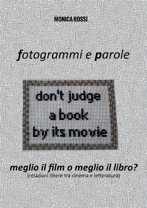 Fotogrammi e parole. Meglio il film o meglio il libro? Relazioni libere tra cinema e letteratura