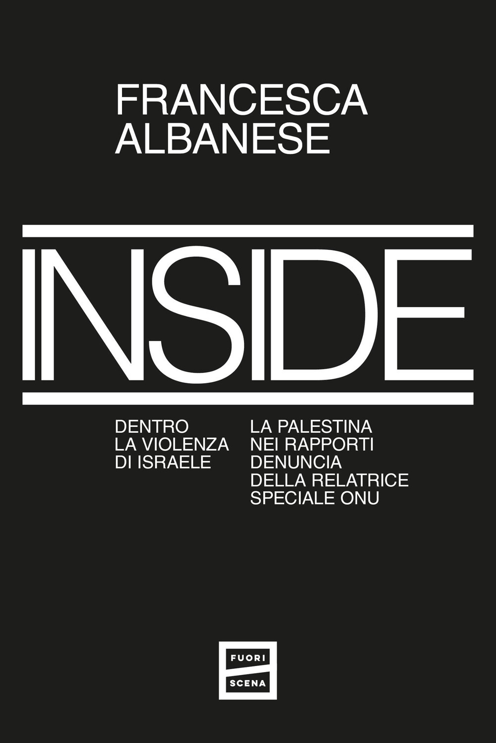 Inside. Dentro la violenza di Israele. La Palestina nei rapporti denuncia della relatrice speciale ONU