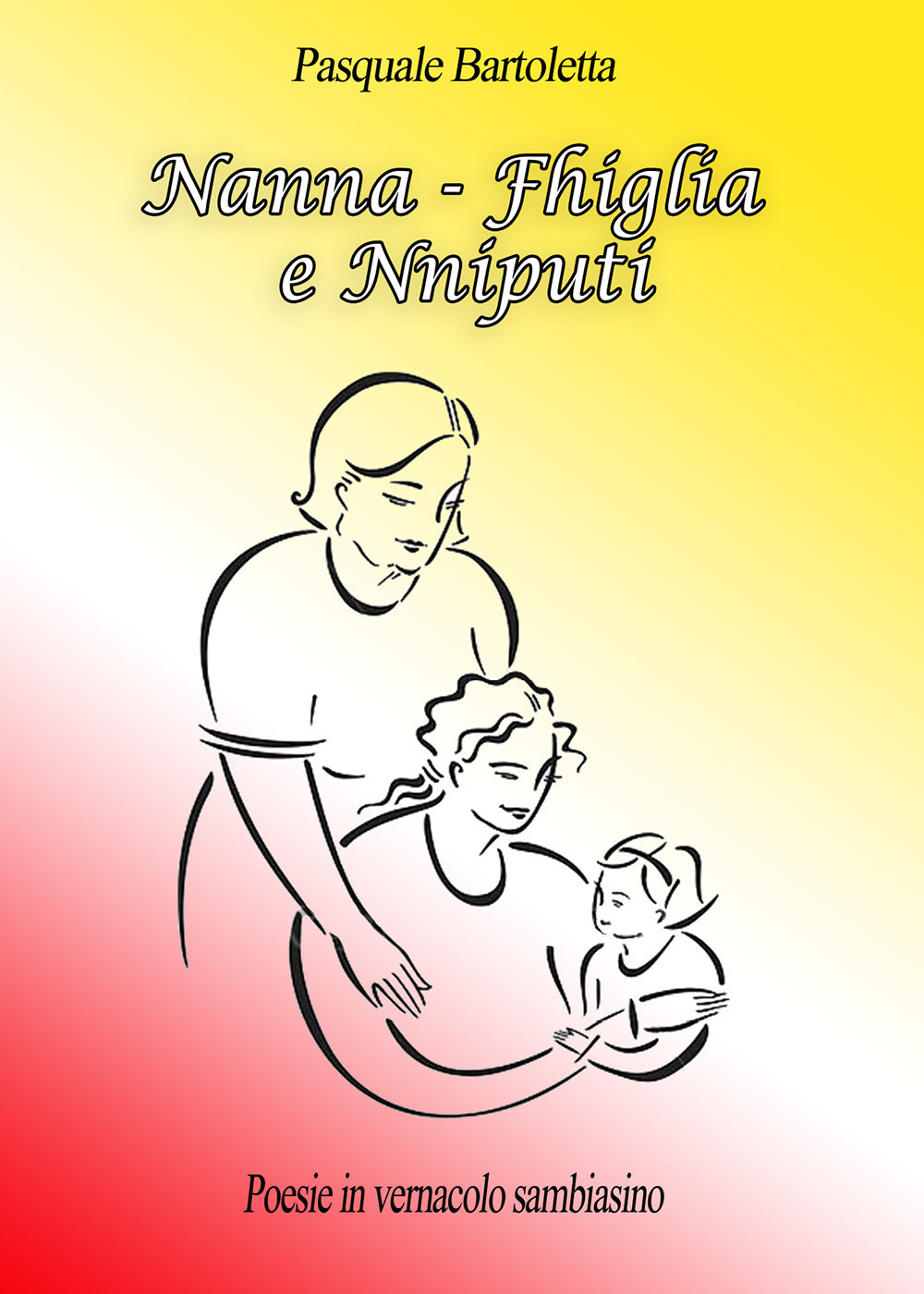 Nanna. Fhiglia e nniputi. Poesie in vernacolo sambiasino