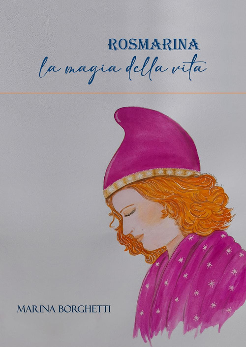 Rosmarina. La magia della vita
