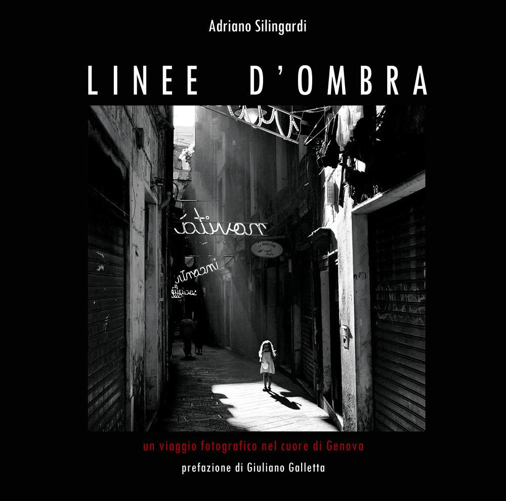 Linee d'ombra. Un viaggio fotografico nel cuore di Genova