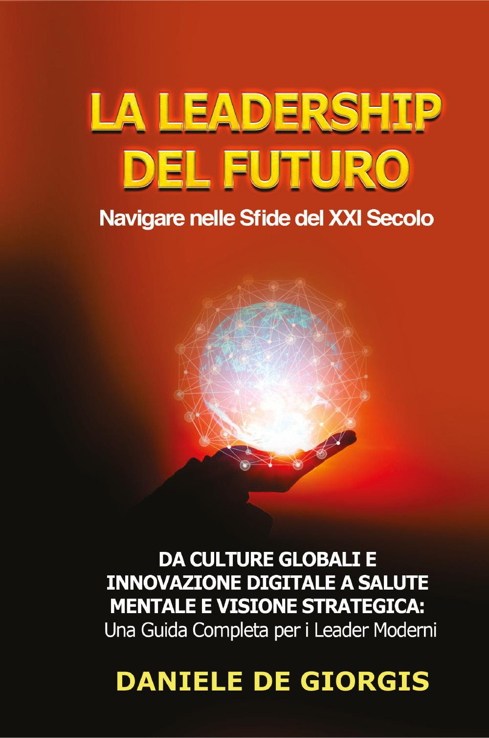 La leadership del futuro. Navigare nelle sfide del XXI secolo