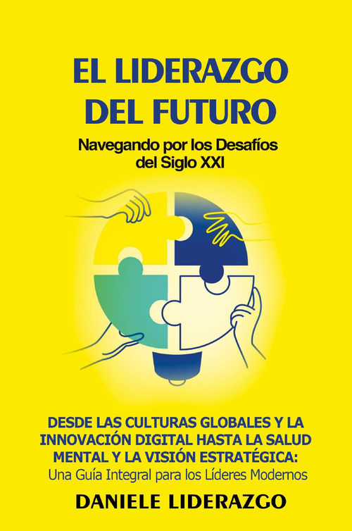 El liderazgo del futuro. Navegando por los desafíos del siglo XXI
