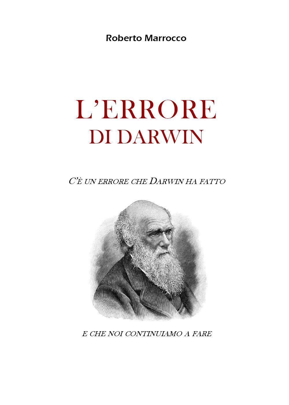 L'errore di Darwin. C'è un errore che Darwin ha fatto e che noi continuiamo a fare