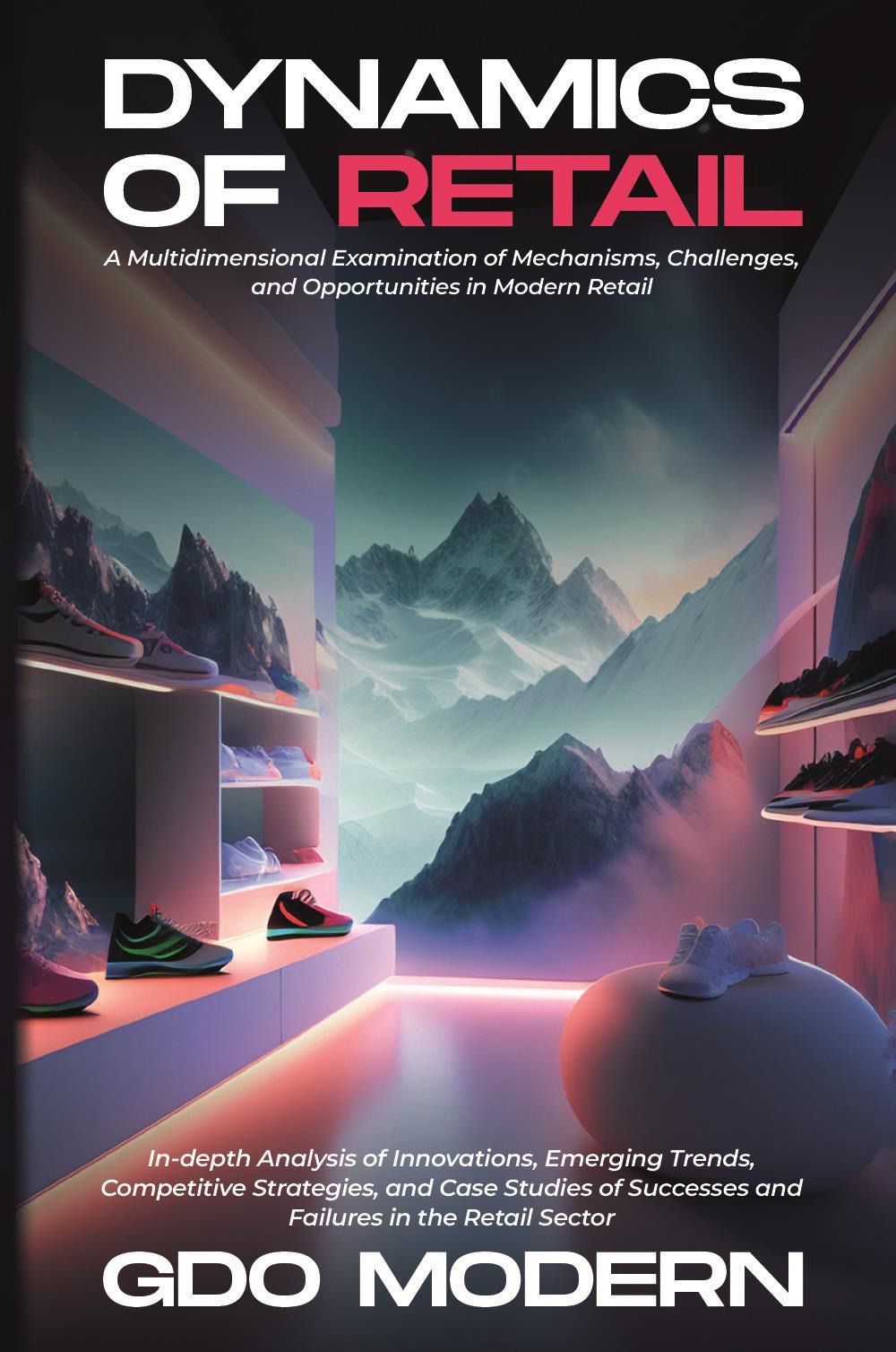 Dynamics of retail. A multidimensional examination of mechanisms, challenges, and opportunities in modern retail
