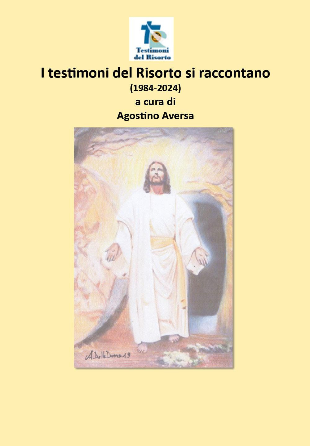 I testimoni del Risorto si raccontano (1984-2024)