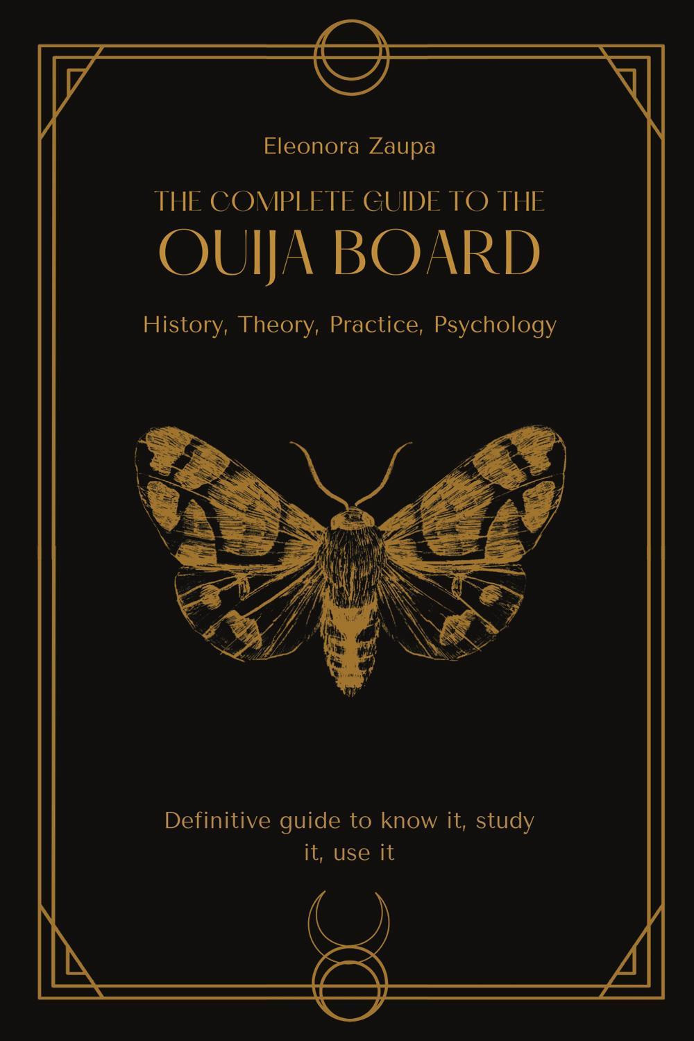 The complete guide to the Ouija board. History, theory, practice, psychology