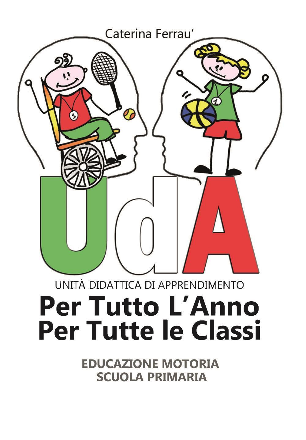 Uda per tutto l'anno e per tutte le classi. Educazione motoria. Scuola primaria