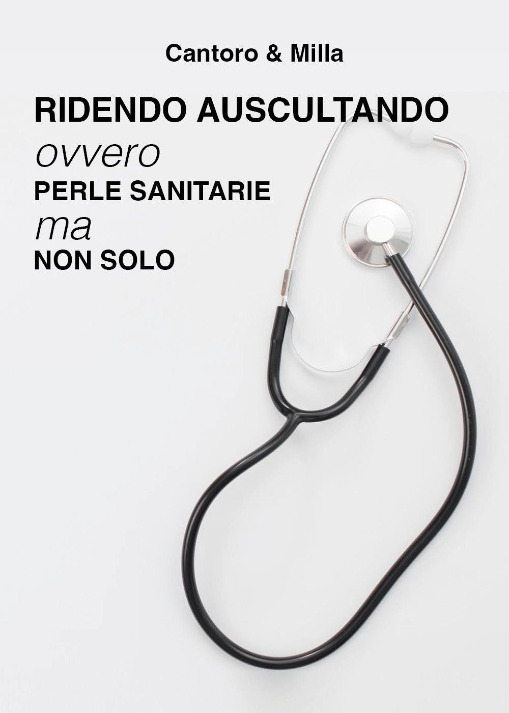 Ridendo auscultando. Ovvero perle sanitarie ma non solo