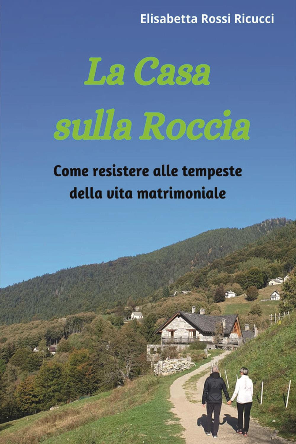 La casa sulla roccia. Come resistere alle tempeste della vita matrimoniale