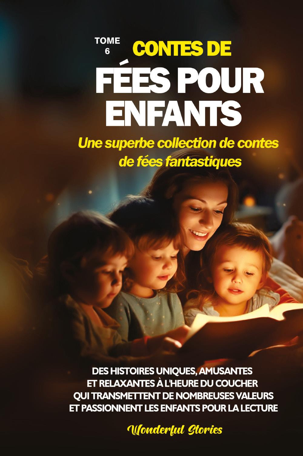 Contes de fées pour enfants. Une superbe collection de contes de fées fantastiques. Vol. 6