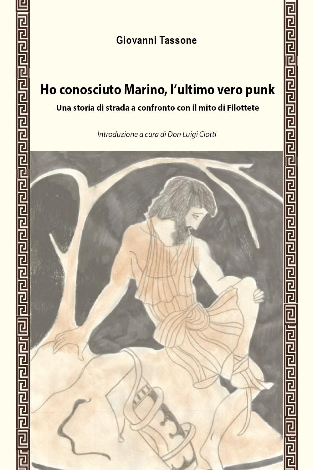 Ho conosciuto Marino, l'ultimo vero punk. Una storia di strada a confronto con il mito di Filottete