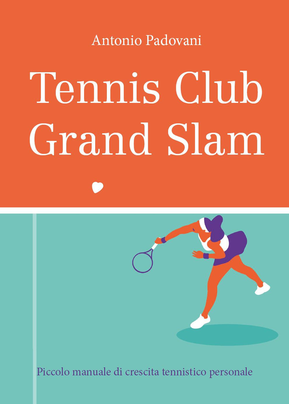 Tennis club grand slam. Piccolo manuale di crescita tennistico personale