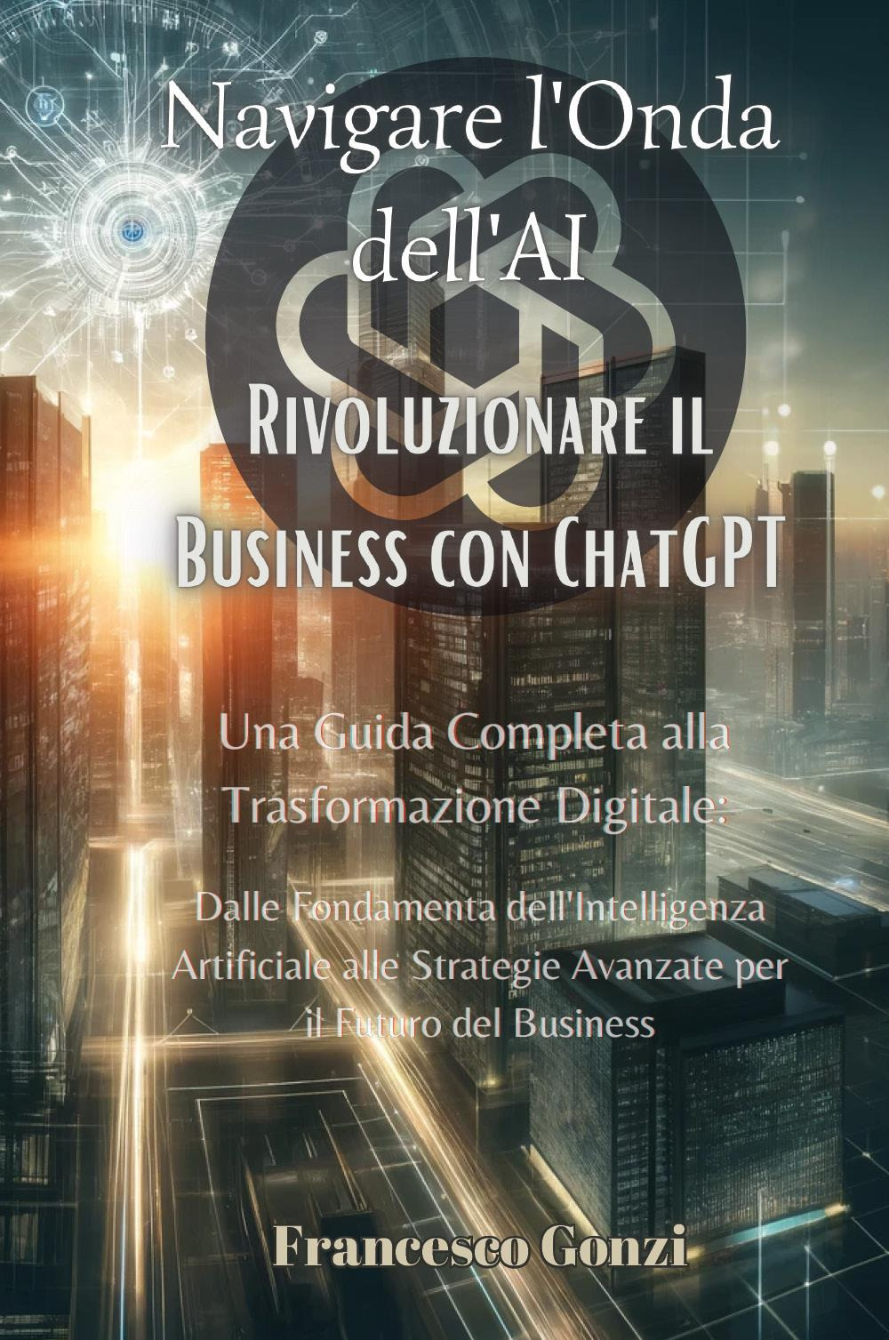Navigare l'onda dell'AI. Rivoluzionare il business con ChatGPT