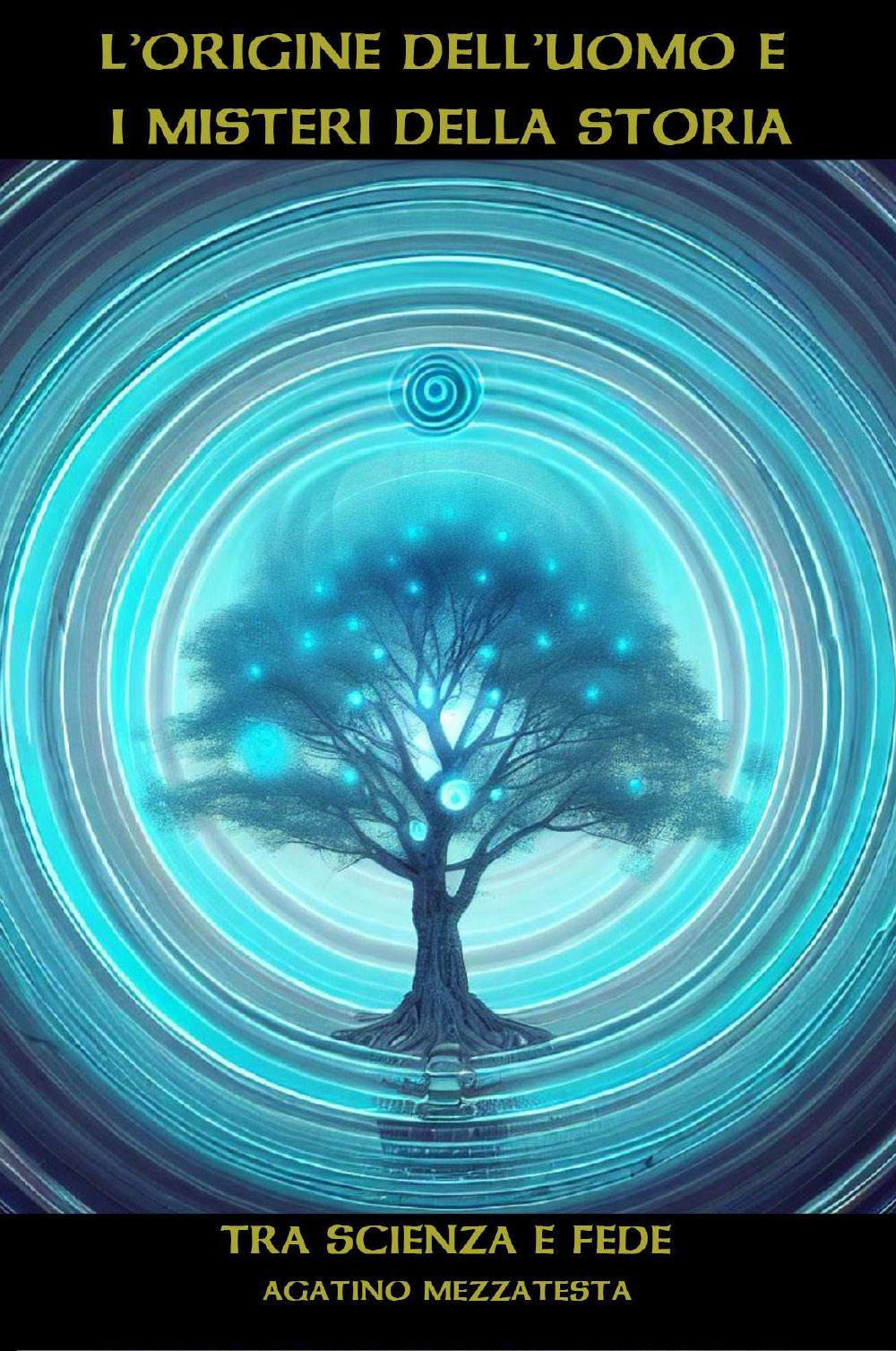 L'origine dell'uomo e i misteri della storia. Tra scienza e fede