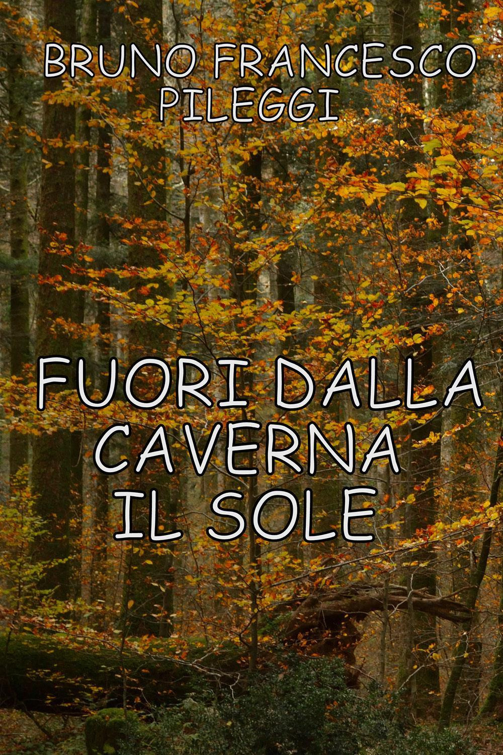 Fuori dalla caverna il sole