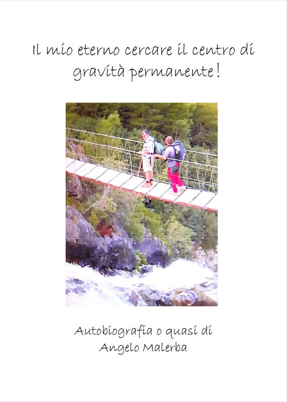 Il mio eterno cercare il centro di gravità permanente