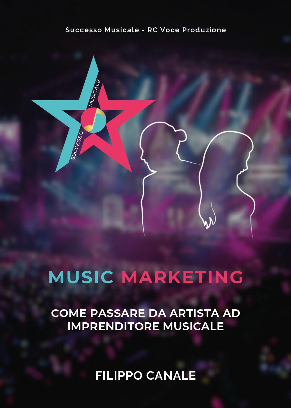 Music marketing. Come passare da artista ad imprenditore musicale