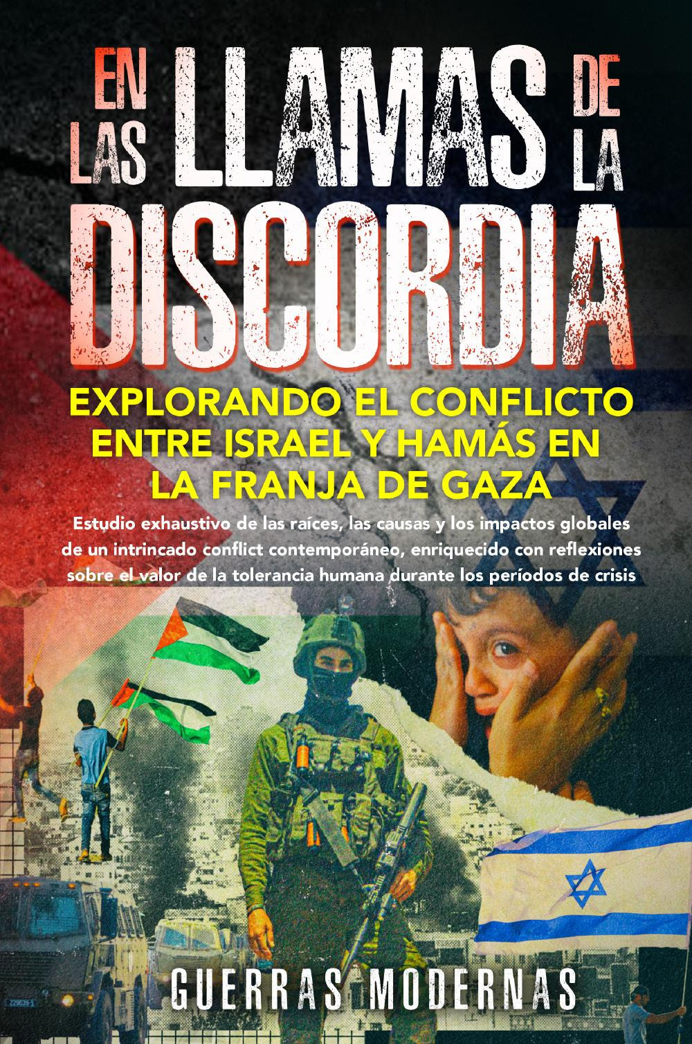 En las llamas de la discordia. Explorando el conflicto entre Israel y Hamás en la Franja de Gaza