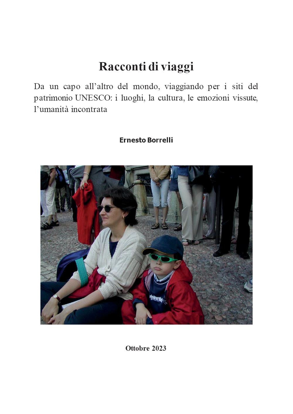 Racconti di viaggi. Da un capo all'altro del mondo, viaggiando per i siti del patrimonio UNESCO: i luoghi, la cultura, le emozioni vissute, l'umanità incontrata
