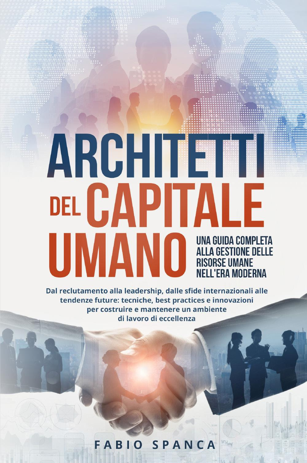 Architetti del capitale umano. Una guida completa alla gestione delle risorse umane nell'era moderna