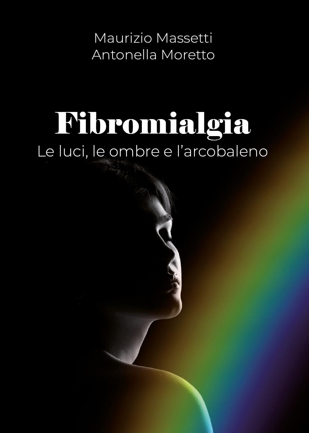 Fibromialgia. Le ombre, le luci e l'arcobaleno