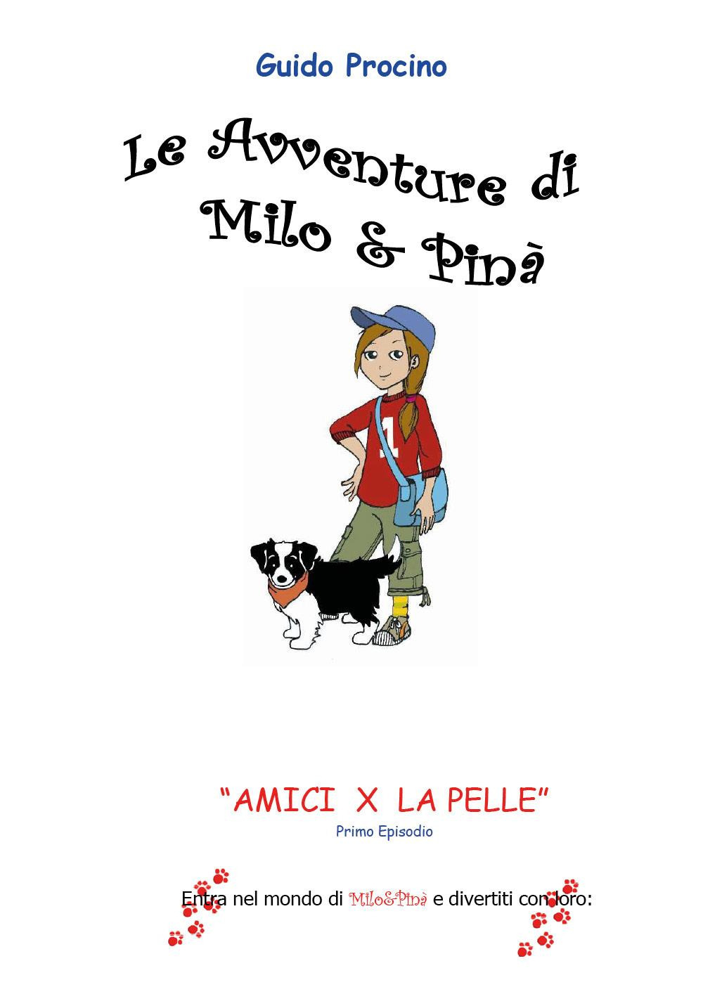 Le avventure di Milo & Pinà. Amici per la pelle. Vol. 1