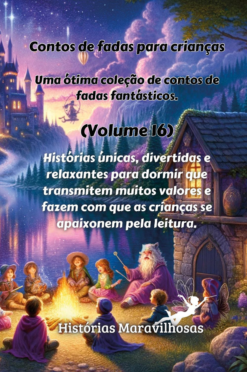 Contos de fadas para crianças. Uma ótima coleção de contos de fadas fantásticos. Vol. 16