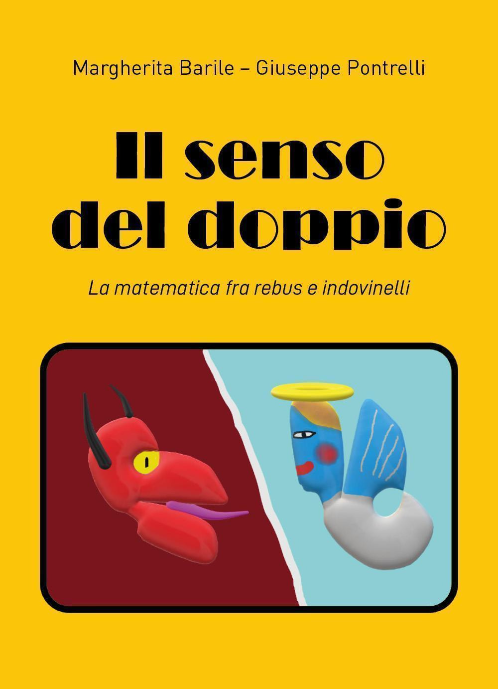 Il senso del doppio. La matematica fra rebus e indovinelli