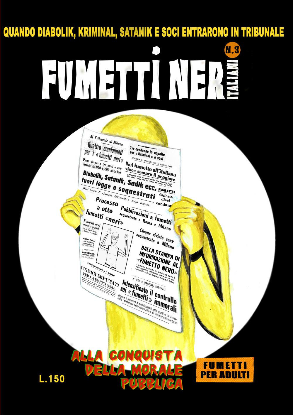Fumetti neri italiani. Vol. 3: Alla conquista della morale pubblica. Quando Diabolik, Kriminal, Satanik e soci entrarono in tribunale