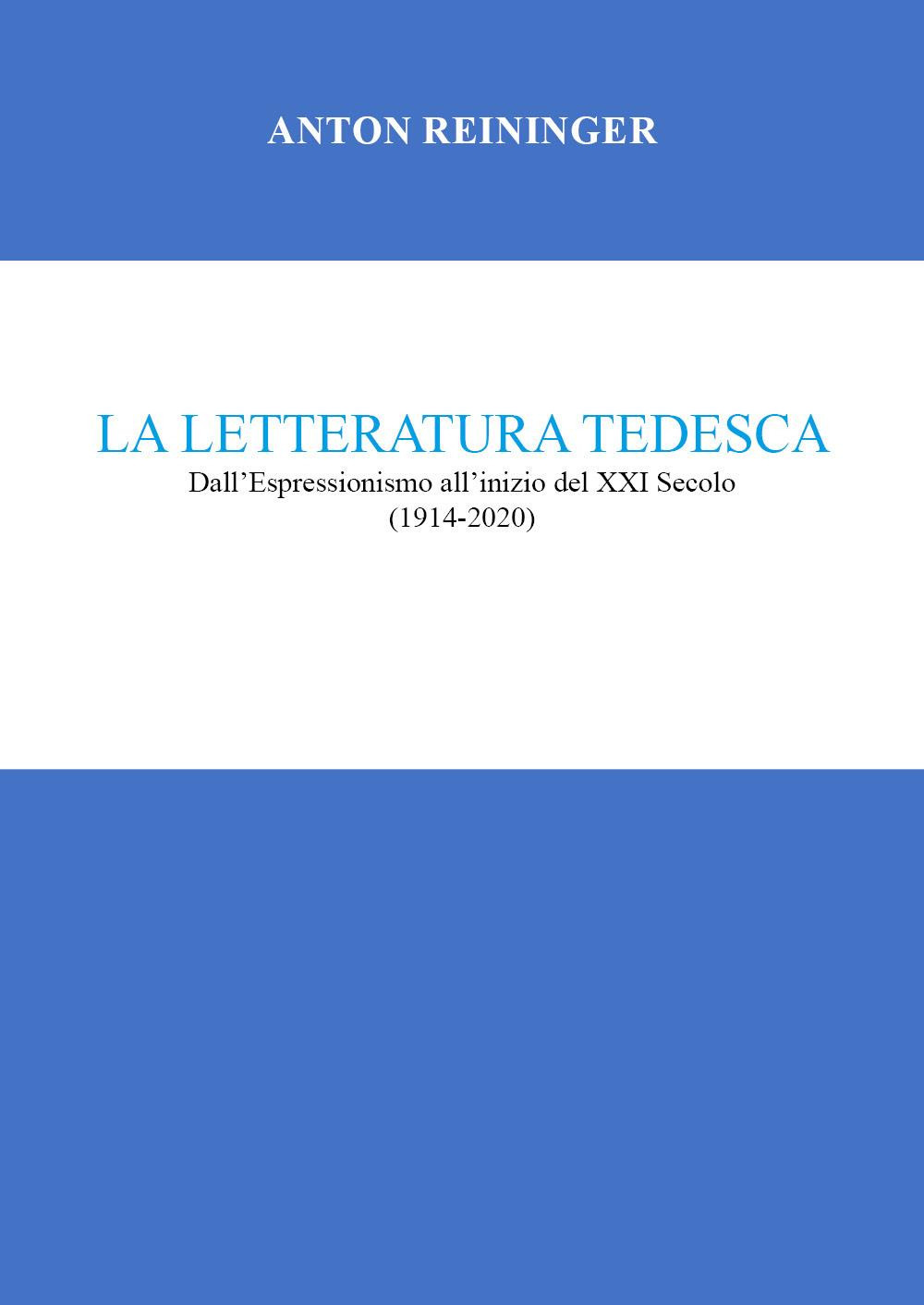 La letteratura tedesca. Dall'Espressionismo all'inizio del XXI secolo (1914-2020)