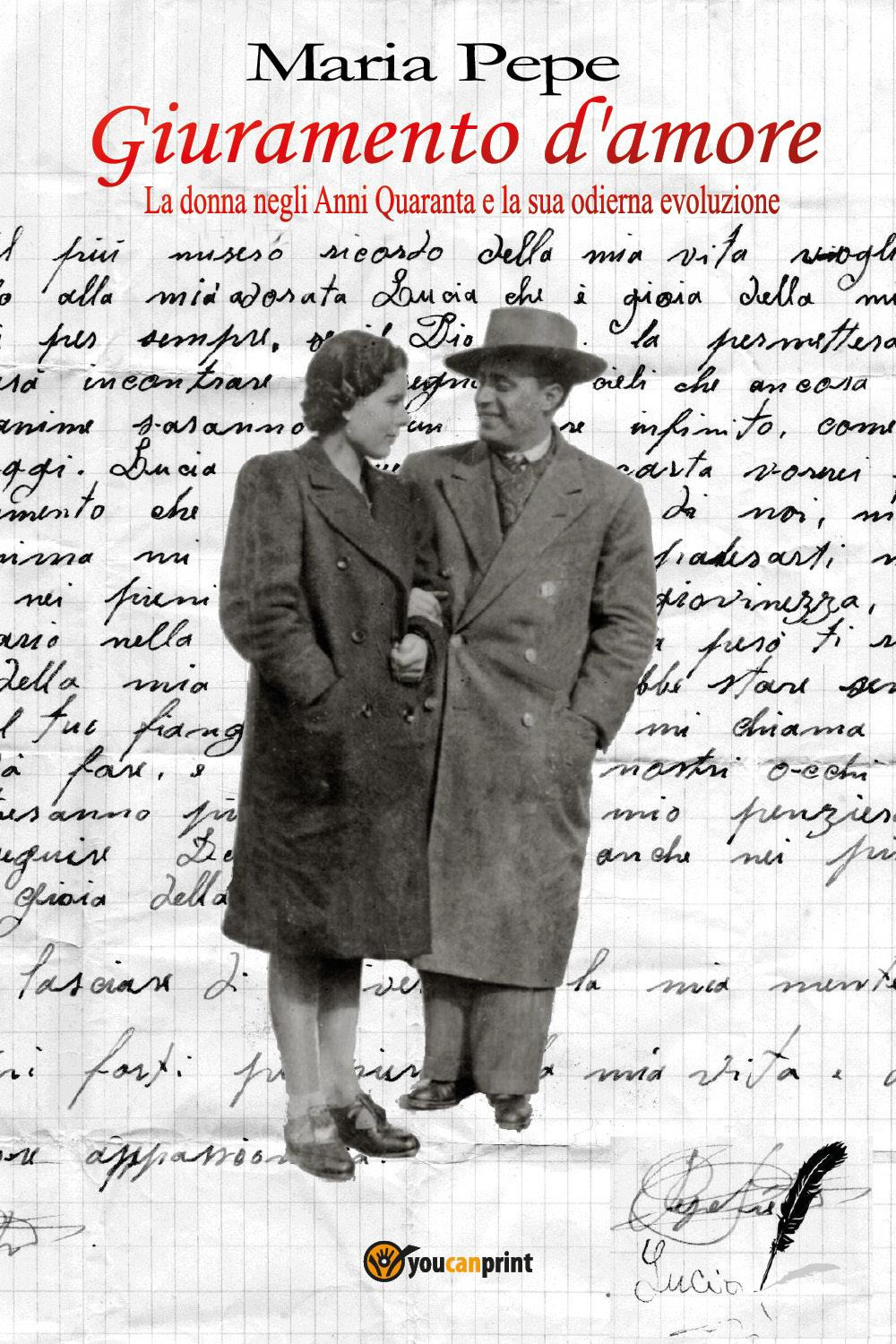 Giuramento d'amore. La donna negli anni Quaranta e la sua odierna evoluzione