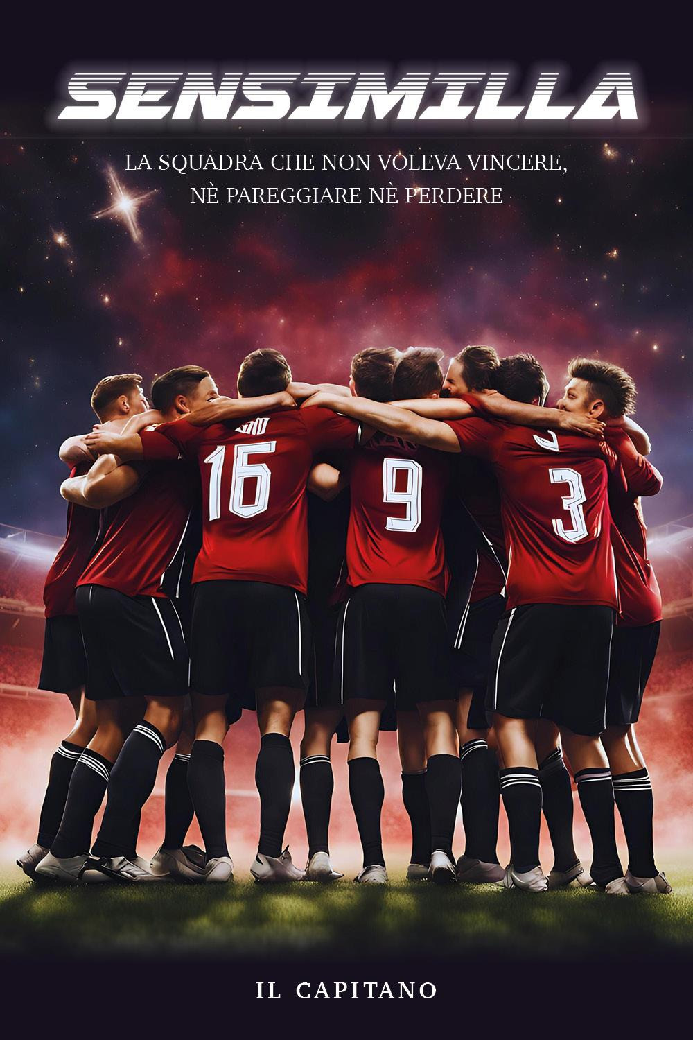Sensimilla. La squadra che non voleva vincere, né pareggiare né perdere
