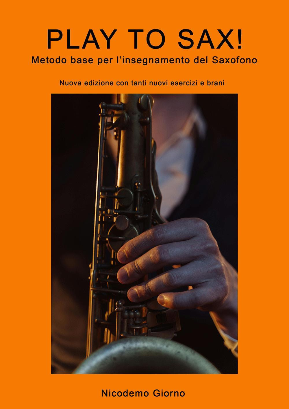 Play to sax. Metodo base per l'insegnamento del saxofono