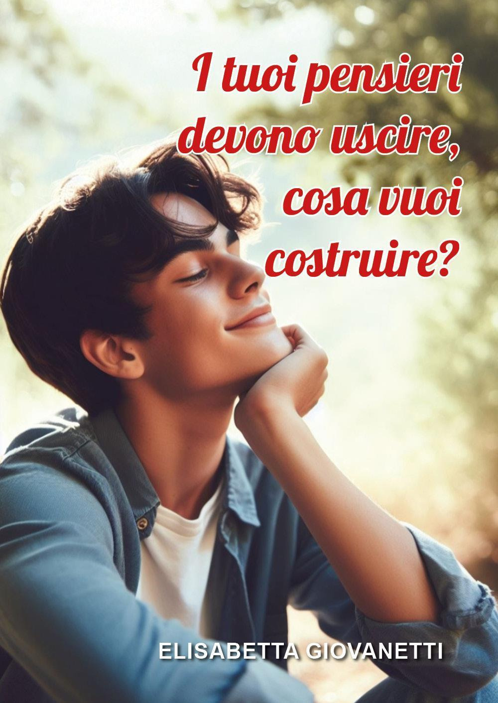 I tuoi pensieri devono uscire, cosa vuoi costruire?