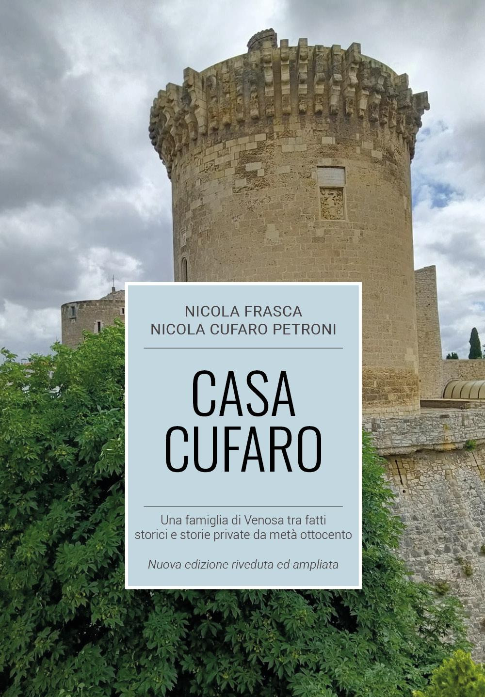 Casa Cufaro. Una famiglia di Venosa tra fatti storici e storie private da metà Ottocento