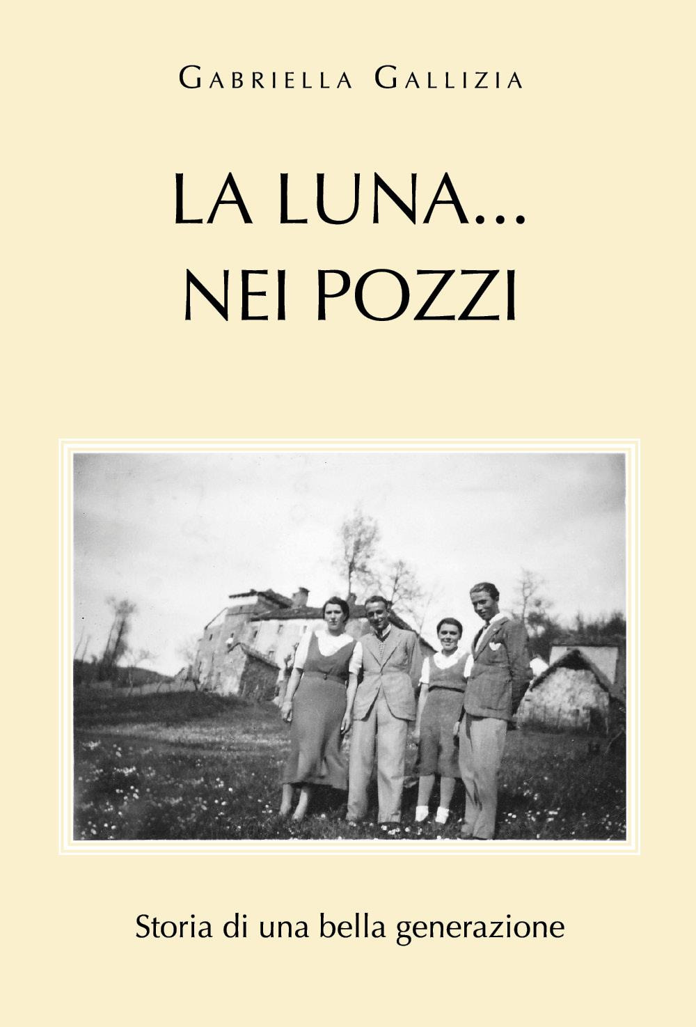 La luna...nei pozzi. Storia di una bella generazione