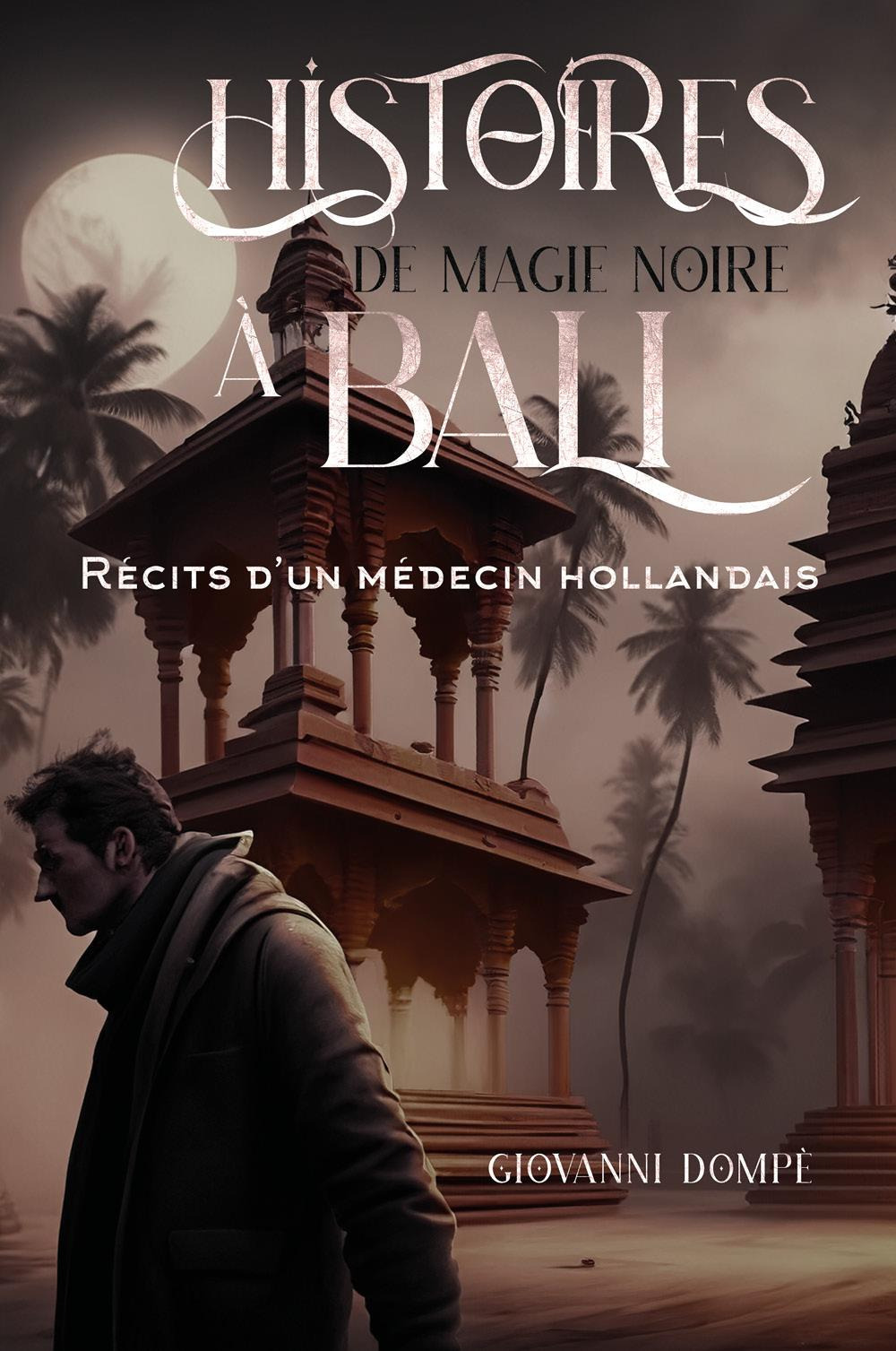 Histoires de magie noire à Bali. Récits d'un médecin hollandais