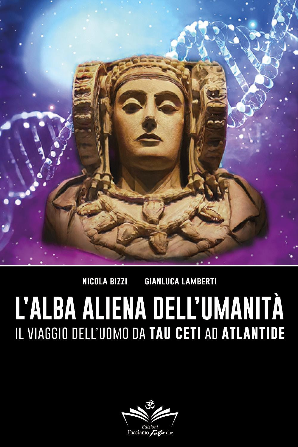 L'alba aliena dell'umanità. Il viaggio dell'uomo da Tau Ceti ad Atlantide