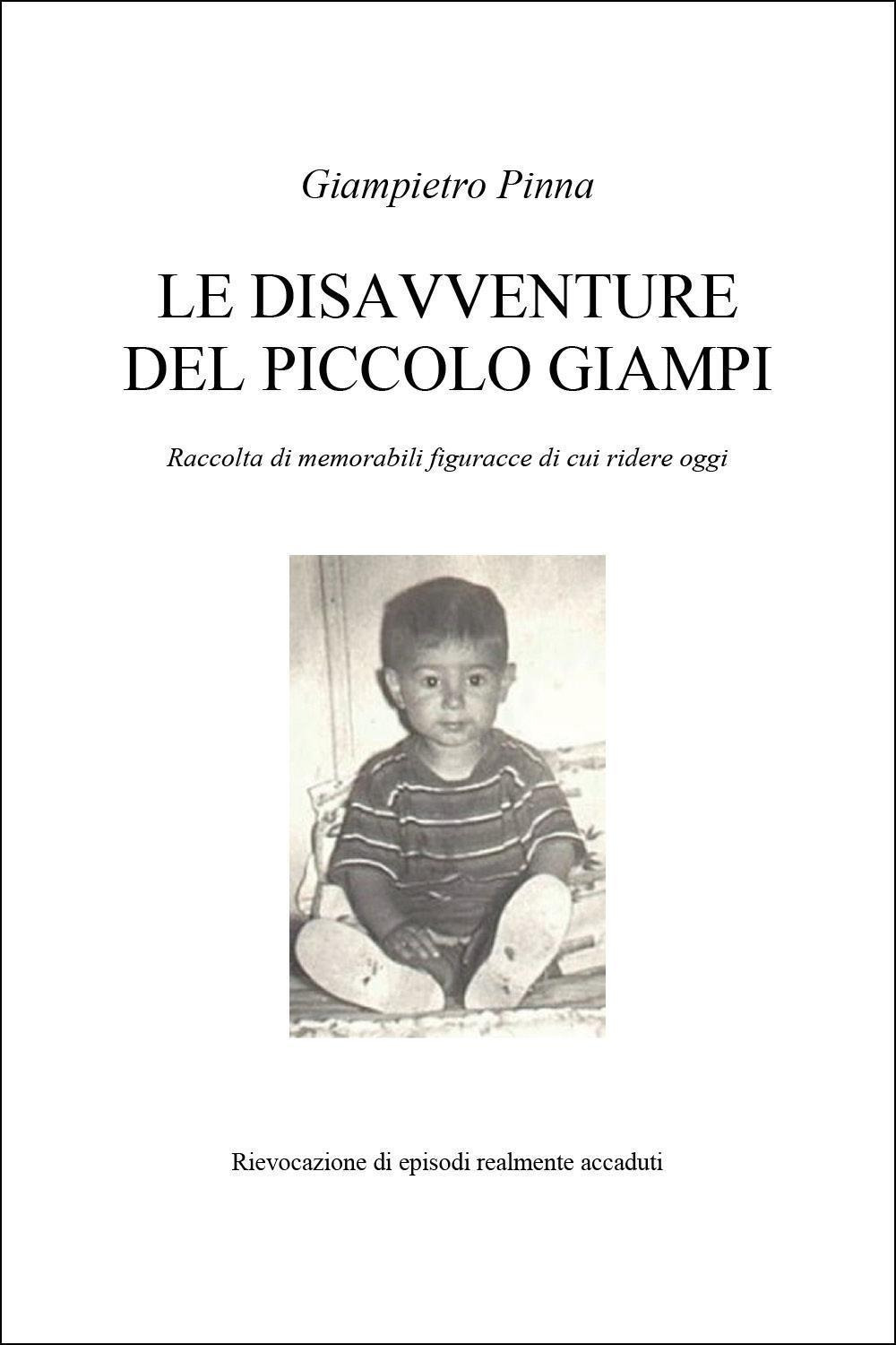 Le disavventure del piccolo Giampi. Raccolta di memorabilio figuracce di cui ridere oggi