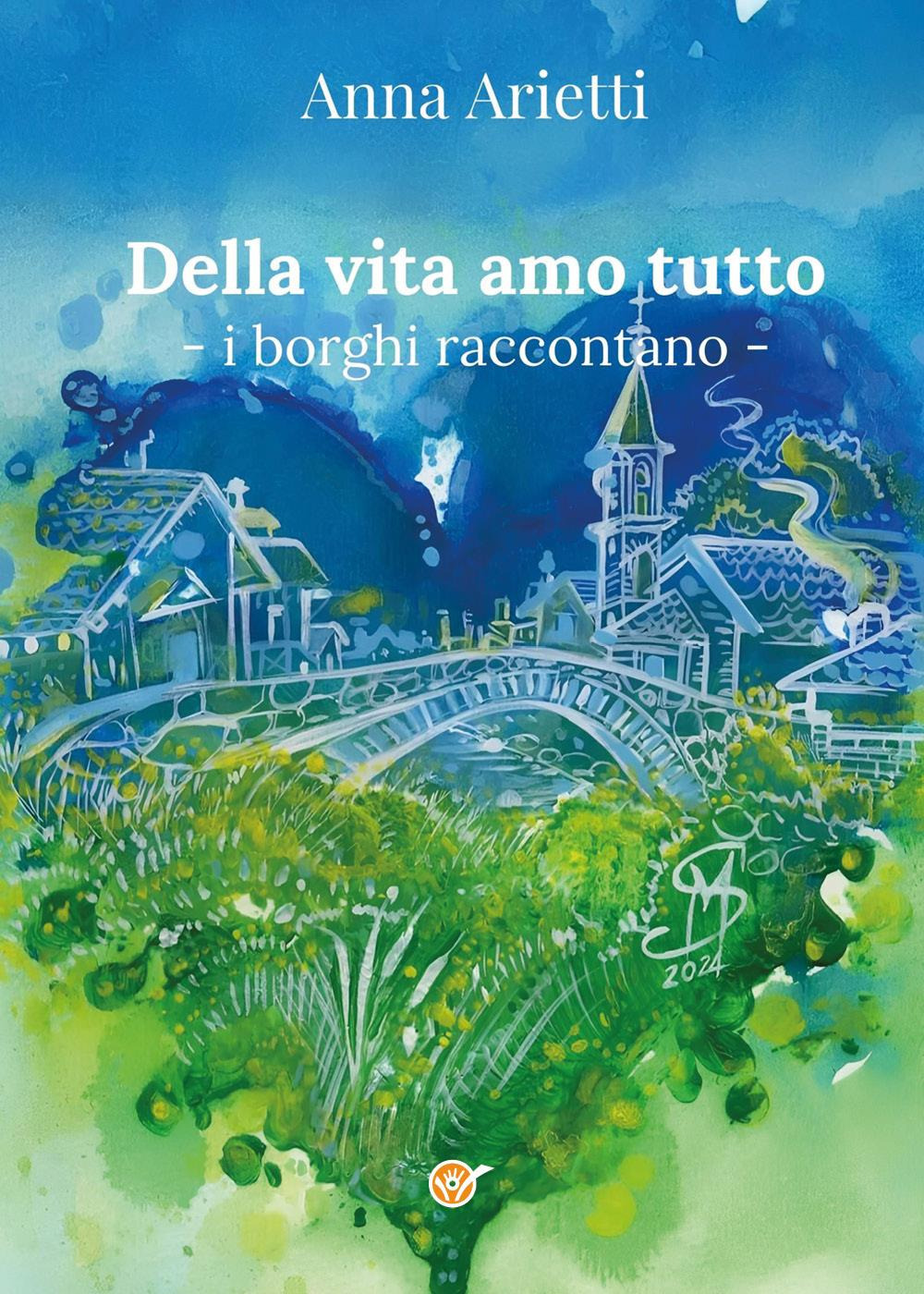 Della vita amo tutto. I borghi raccontano