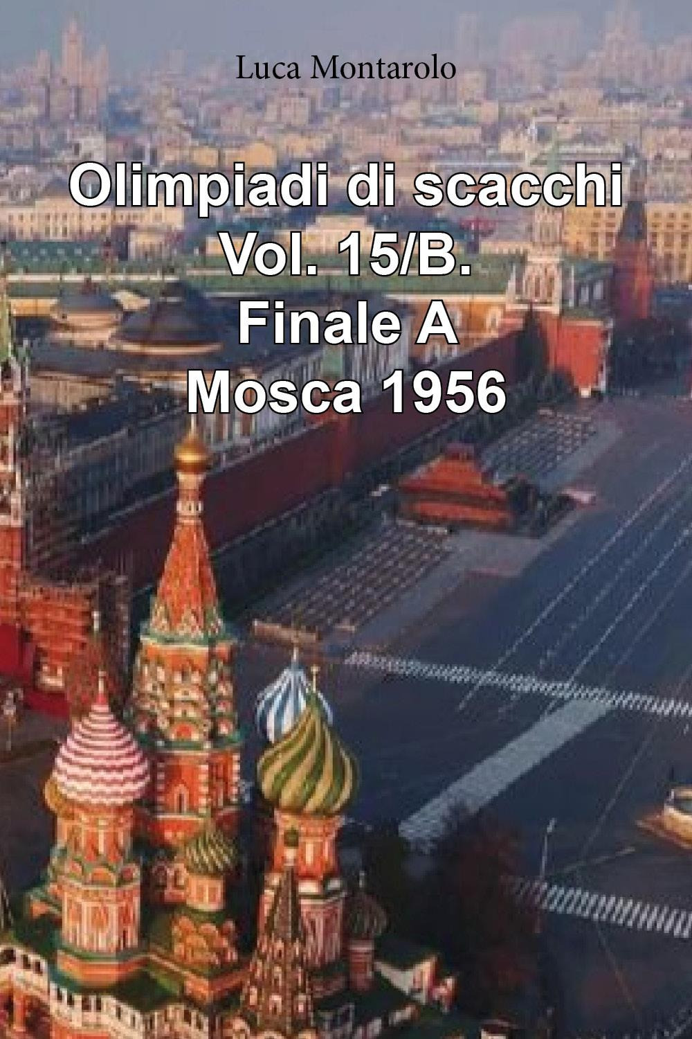 Olimpiadi di scacchi. Vol. 15/B: Finale A. Mosca 1956