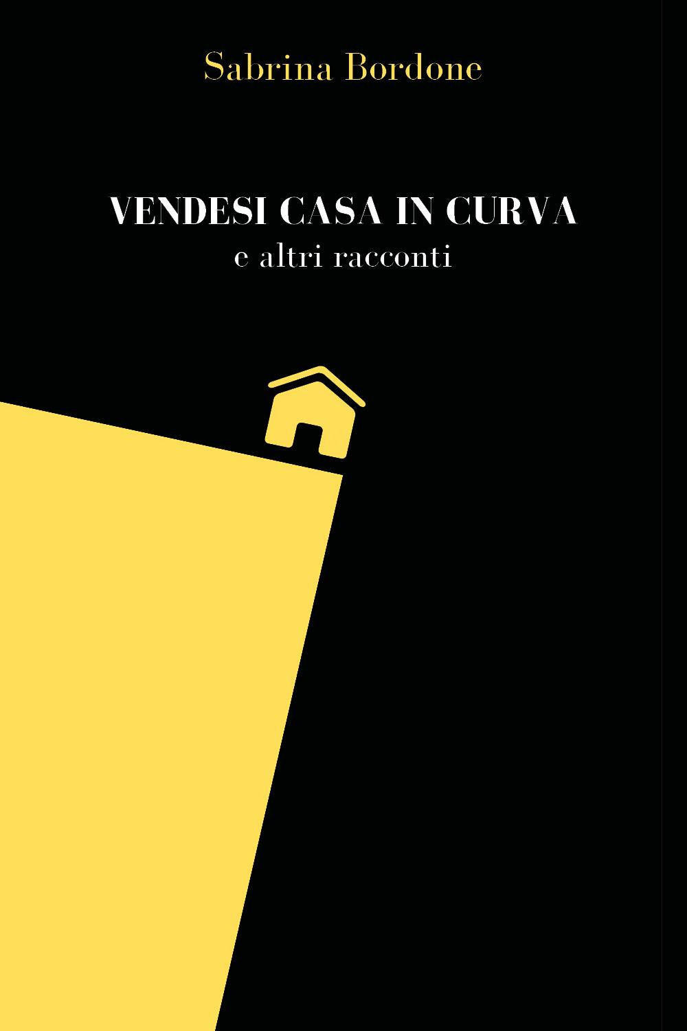 Vendesi casa in curva e altri racconti