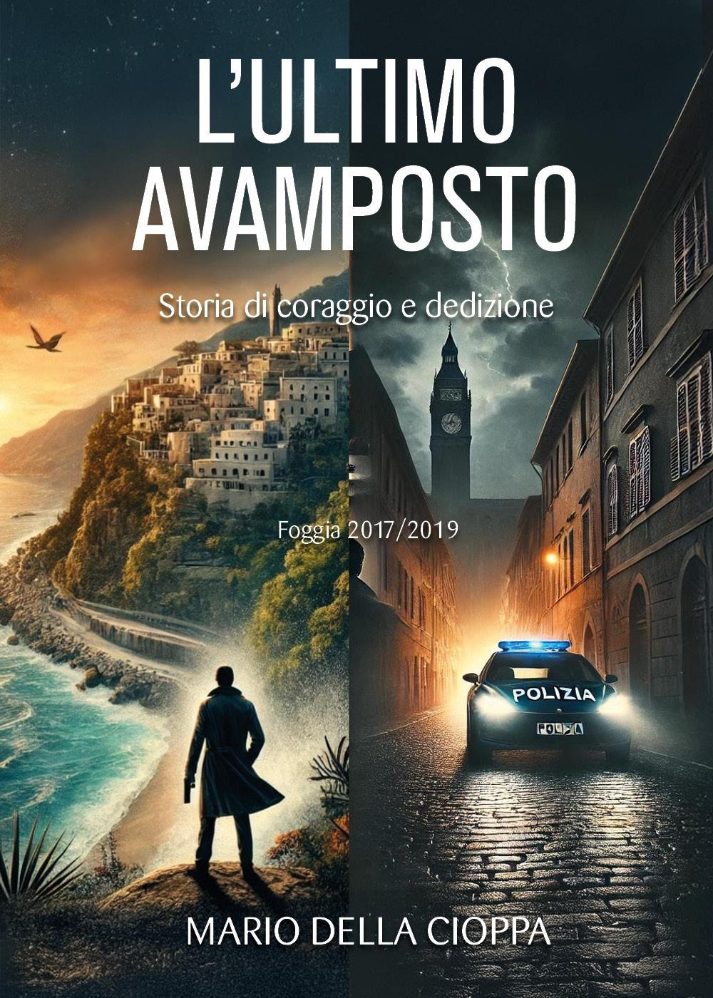 L'ultimo avamposto. Foggia, storia di coraggio e dedizione